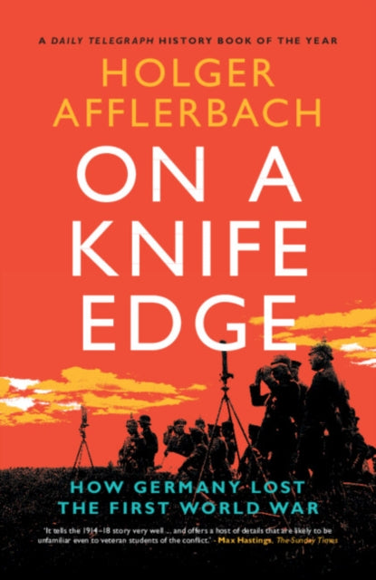 On a Knife Edge : How Germany Lost the First World War-9781108965866