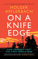 On a Knife Edge : How Germany Lost the First World War-9781108965866