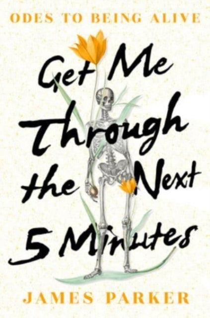 Get Me Through the Next Five Minutes : Odes to Being Alive-9781324091639