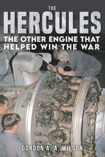 The Hercules : The Other Engine that helped Win the War-9781398111684