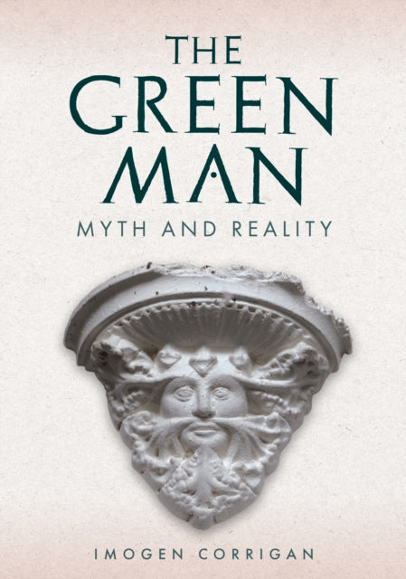The Green Man : Myth and Reality-9781398116900