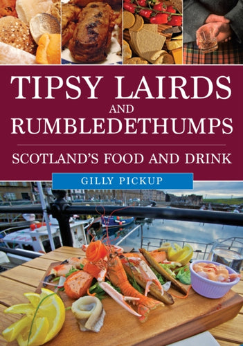 Tipsy Lairds and Rumbledethumps : Scotland's Food and Drink-9781398117778