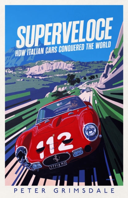 Superveloce : How Italian Cars Conquered the World-9781398513037