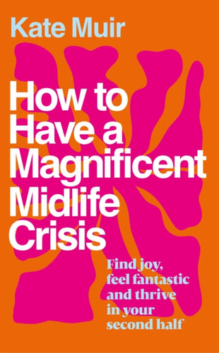 How to Have a Magnificent Midlife Crisis-9781398525504
