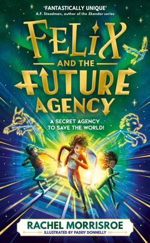 Felix and the Future Agency : An explosive new children's adventure series Volume 1-9781398539280