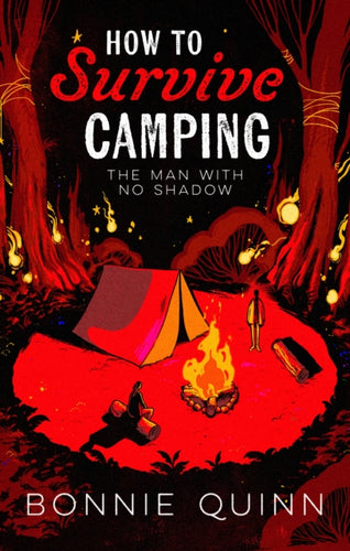 How to Survive Camping: The Man with No Shadow : A gruesomely funny and addictive must-read horror Volume 1-9781398542938