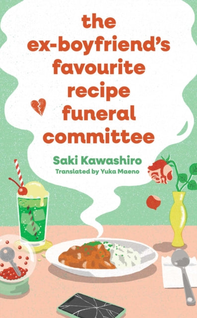 The Ex-Boyfriend's Favourite Recipe Funeral Committee : A magical, soul-nourishing comfort read for anyone who has loved and lost and loved again.-9781398544086