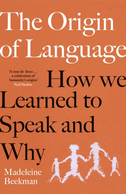 The Origin of Language : How We Learned to Speak and Why-9781398548428