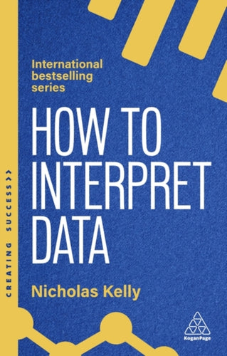 How to Interpret Data : Using Data to Improve Your Influence and Decision-making-9781398619746