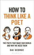 How to Think Like a Poet : The Poets That Made Our World and Why We Need Them-9781399408301