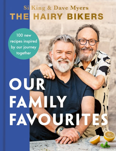The Hairy Bikers: Our Family Favourites : Over 100 new recipes inspired by our journey together-9781399607322
