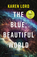 The Blue, Beautiful World : Longlisted for the Women’s Prize for Fiction 2024-9781399618885