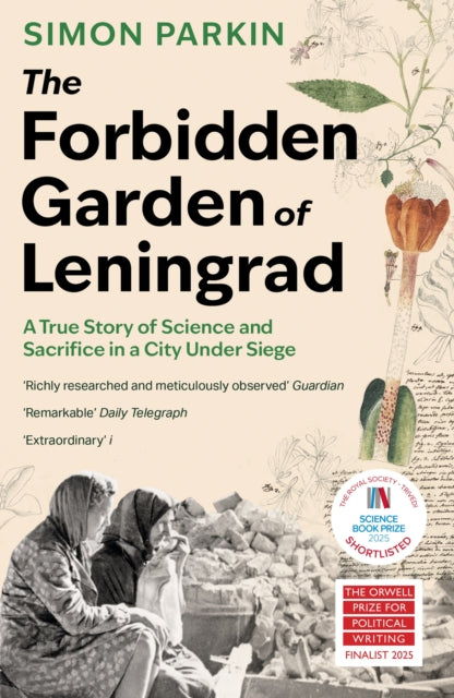 The Forbidden Garden of Leningrad : A True Story of Science and Sacrifice in a City under Siege-9781399714587