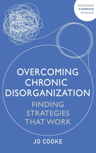 Overcoming Chronic Disorganization : Finding Strategies That Work-9781399813365