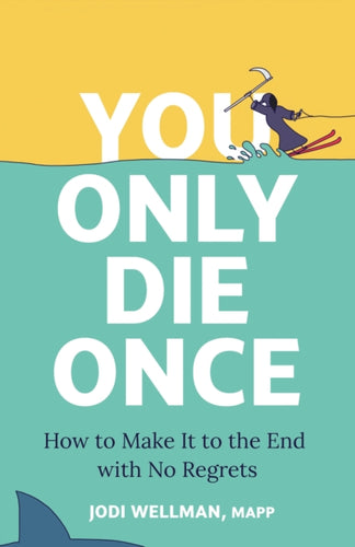 You Only Die Once : How To Make It To The End With No Regrets-9781399817103