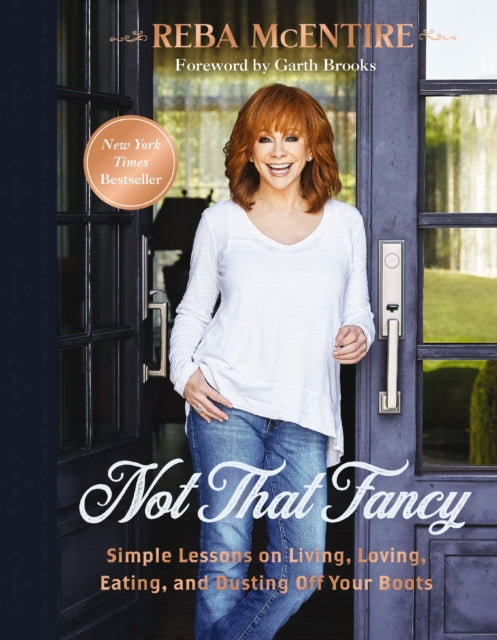 Not That Fancy : Simple Lessons on Living, Loving, Eating, and Dusting Off Your Boots-9781400238255