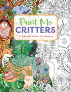 Paint Me Critters : 30 Adorable Watercolor Designs-9781400344642