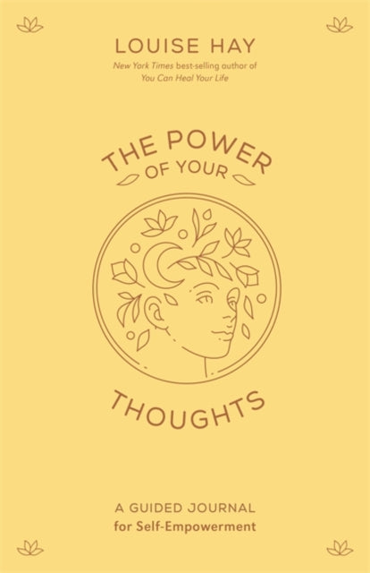 The Power of Your Thoughts : A Guided Journal for Self-Empowerment-9781401972523