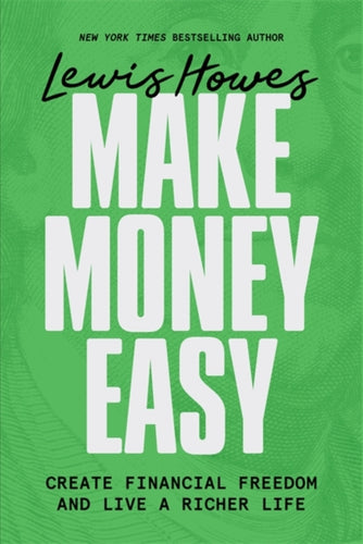 Make Money Easy : Create Financial Freedom and Live a Richer Life-9781401993931