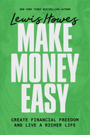 Make Money Easy : Create Financial Freedom and Live a Richer Life-9781401993931