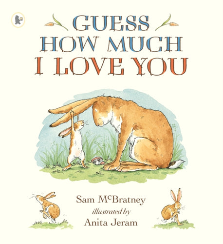 Guess How Much I Love You : The bestselling, heartwarming story of love: the perfect Father's Day gift for a beloved dad, daddy, step-dad or grandad-9781406300406