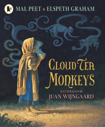 Cloud Tea Monkeys : A beautiful, heartwarming tale of the magic and the miraculous inspired by an ancient Himalayan tale, by a Carnegie Medal winner-9781406333862