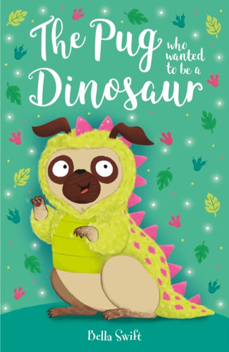 The Pug who wanted to be a Dinosaur-9781408374962