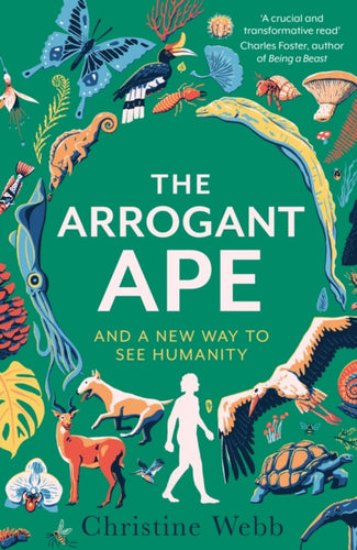The Arrogant Ape : And A New Way To See Humanity-9781408717721