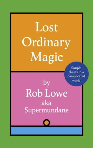 Lost Ordinary Magic : Simple things in a complicated world-9781408734100