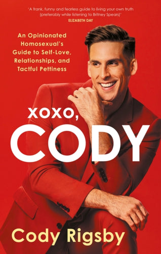 XOXO, Cody : An Opinionated Homosexual's Guide to Self-Love, Relationships, and Tactful Pettiness-9781408748152
