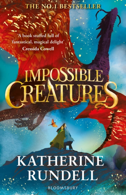 Impossible Creatures : 'There was Tolkien, there is Pullman and now there is Katherine Rundell' “ Michael Morpurgo-9781408897430
