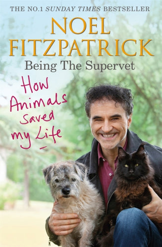 How Animals Saved My Life: Being the Supervet : The perfect gift for animal lovers-9781409183815