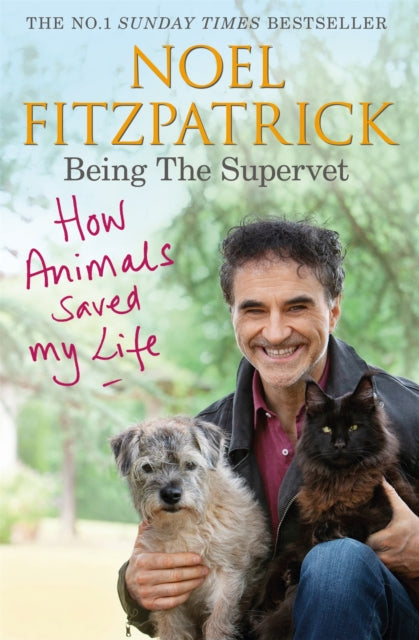 How Animals Saved My Life: Being the Supervet : The perfect gift for animal lovers-9781409183815