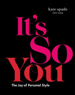 kate spade new york: It's So You! : The Joy of Personal Style-9781419760563