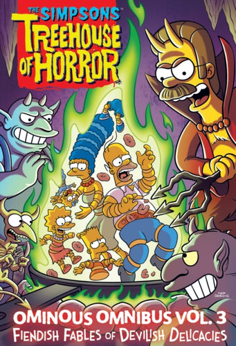The Simpsons Treehouse of Horror Ominous Omnibus Vol. 3 : Fiendish Fables of Devilish Delicacies Volume 3-9781419763526