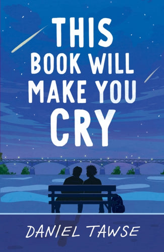 This Book Will Make You Cry : YA heart-wrenching queer summer romance perfect for fans of They Both Die at the End-9781444971620