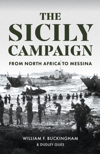 The Sicily Campaign : From North Africa to Messina-9781445694146