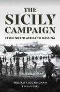 The Sicily Campaign : From North Africa to Messina-9781445694146