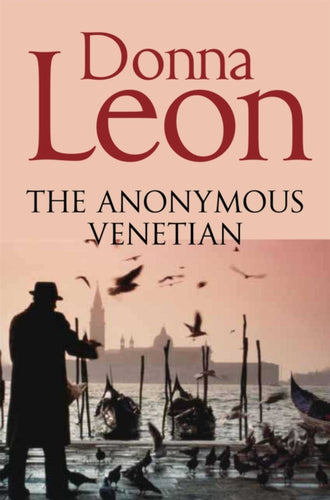 The Anonymous Venetian : The Atmospheric Murder Mystery Set in Venice-9781447201632