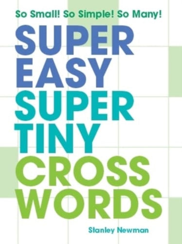 Super Easy Super Tiny Crosswords : So Small! So Simple! So Many!-9781454950301