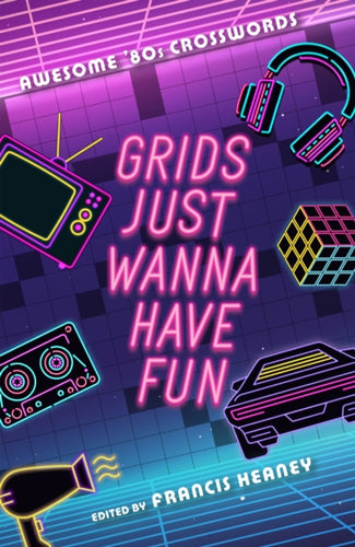 Grids Just Wanna Have Fun : Awesome '80s Crosswords-9781454953432