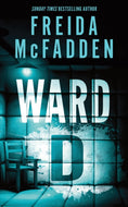 Ward D : A Taut Psychological Thriller from the Author of The Housemaid is Watching by Freida McFadden