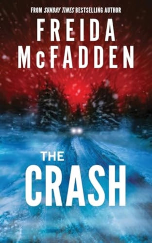 The Crash : The #1 Sunday Times Bestseller! A Pulse-Pounding Psychological Thriller from the Author of the Housemaid is Watching-9781464228636
