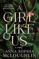 A Girl Like Us : A Locked Room Murder Mystery for Fans of Saltburn and Succession-9781464243332