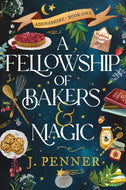 A Fellowship of Bakers & Magic : A Charming Cosy Fantasy Bake-Off-9781464252358