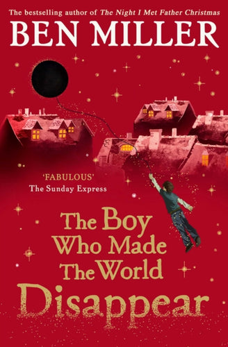 The Boy Who Made the World Disappear : an epic time-travel adventure from the author of smash hit Fairytale-9781471172670