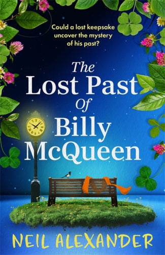 The Lost Past of Billy McQueen : A BRAND NEW utterly gripping and nostalgic dual timeline mystery from the author of The Vanishing of Margaret Small-9781471416316