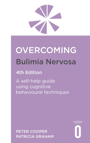 Overcoming Bulimia Nervosa 4th Edition : A self-help guide using cognitive behavioural techniques-9781472147714