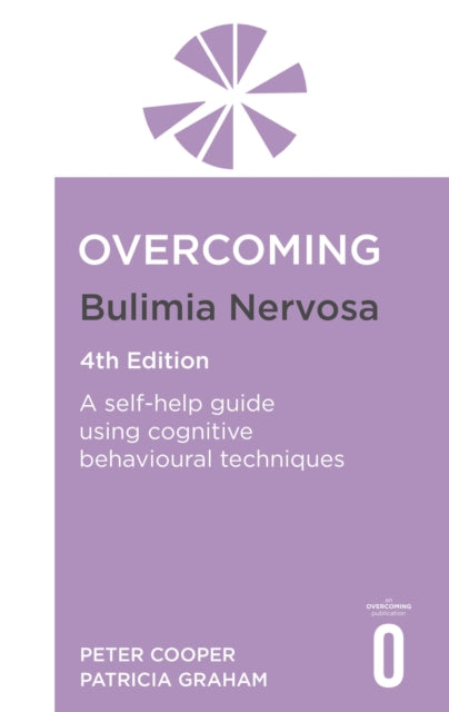 Overcoming Bulimia Nervosa 4th Edition : A self-help guide using cognitive behavioural techniques-9781472147714