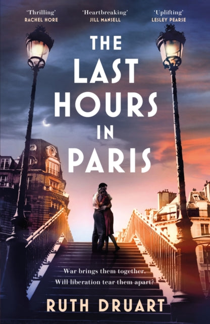 The Last Hours in Paris: A powerful, moving and redemptive story of wartime love and sacrifice for fans of historical fiction-9781472268020